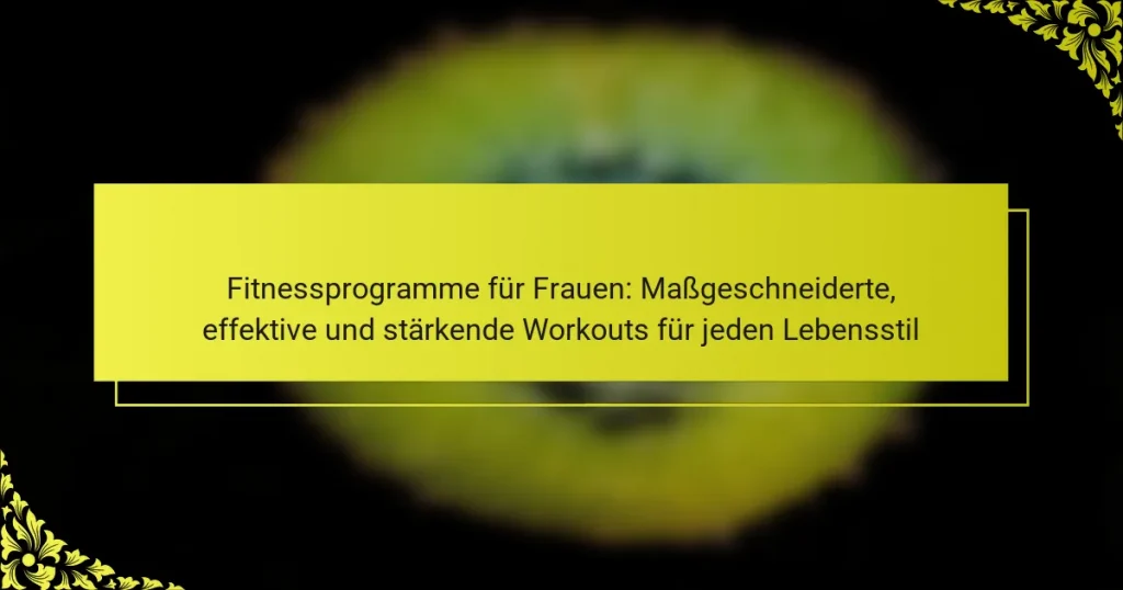 Fitnessprogramme für Frauen: Maßgeschneiderte, effektive und stärkende Workouts für jeden Lebensstil