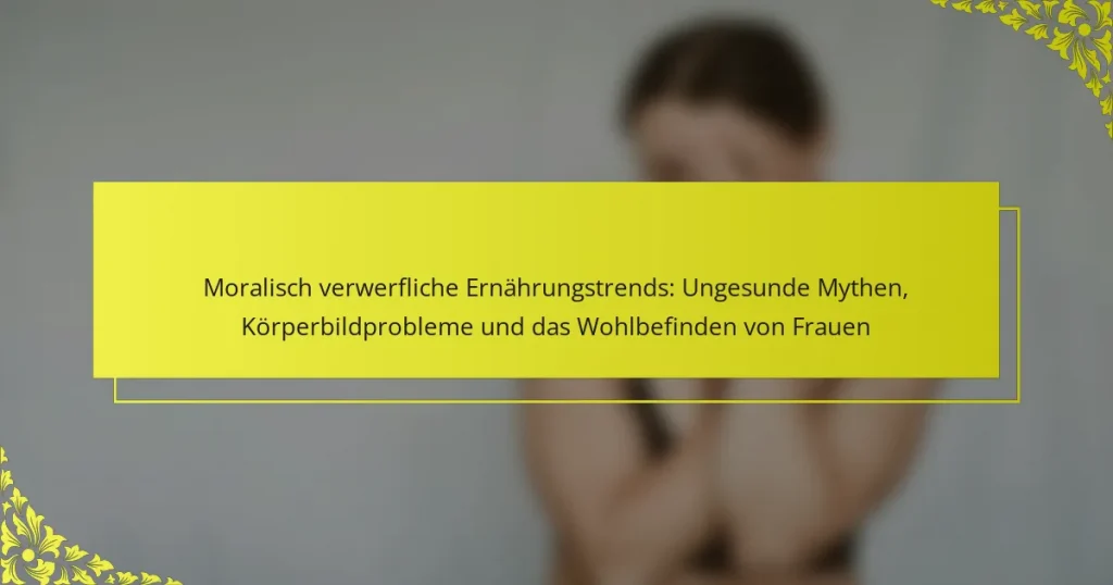 Moralisch verwerfliche Ernährungstrends: Ungesunde Mythen, Körperbildprobleme und das Wohlbefinden von Frauen