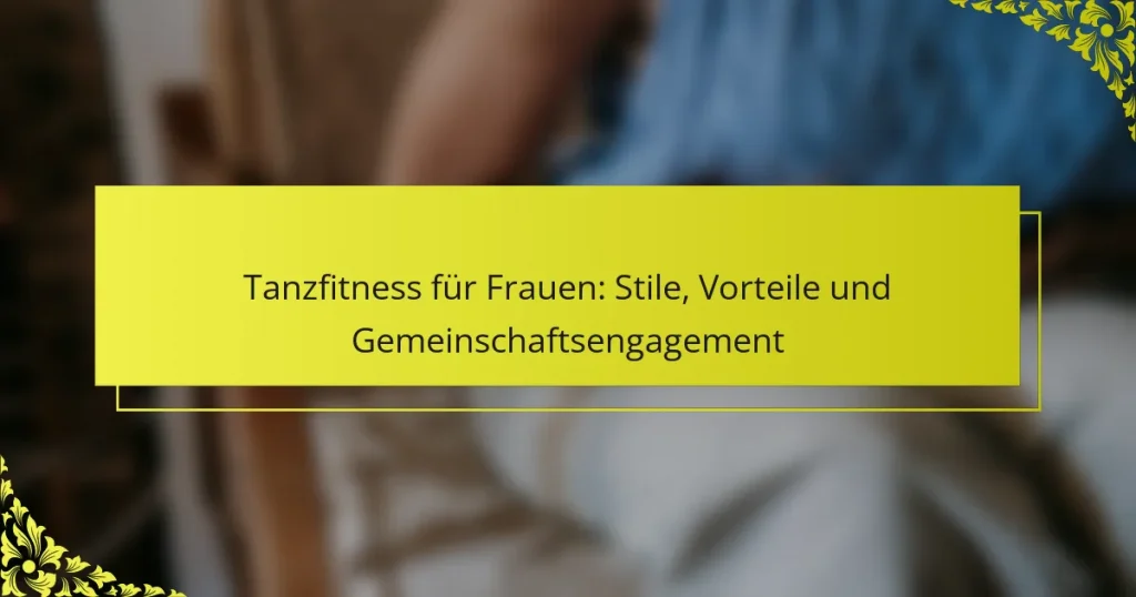 Tanzfitness für Frauen: Stile, Vorteile und Gemeinschaftsengagement