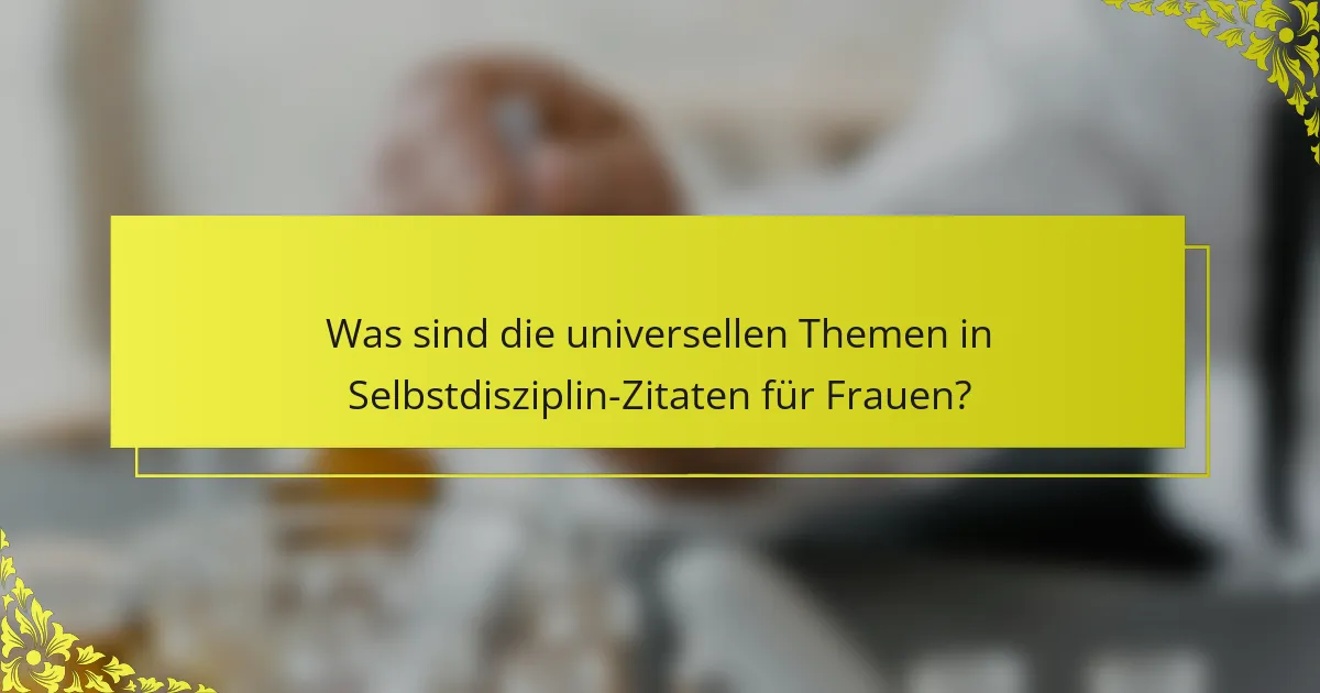 Was sind die universellen Themen in Selbstdisziplin-Zitaten für Frauen?